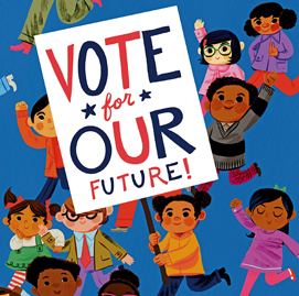 Vote For Our Future! Appears On The Spring 2020 Kids' Indie Next List ...